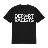 DEPORT RACISTS TEE