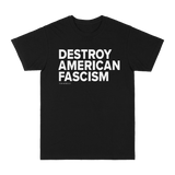 Destroy American Fascism Tee